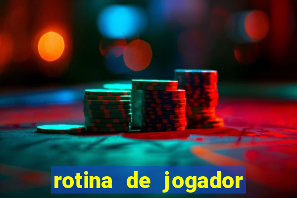 rotina de jogador de futebol